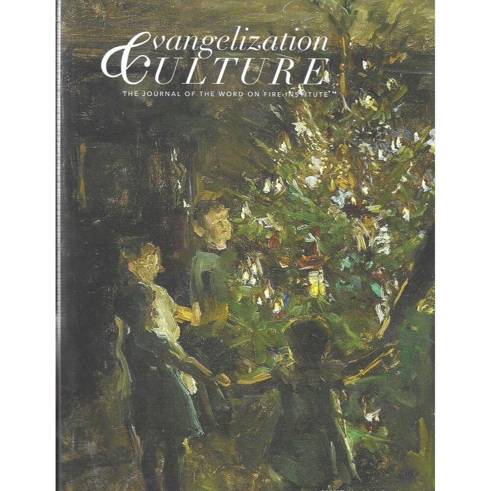 Evangelization Culture Journal of the Word on Fire #10 Freedom Winter 2021